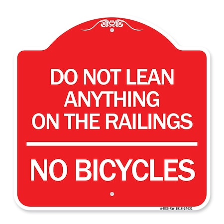 Signmission Do Not Lean Anything on Railings-No Bicycles, Red & White Aluminum Sign, 18" x 18", RW-1818-24631 A-DES-RW-1818-24631